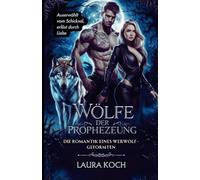 Wölfe Der Prophezeiung: Die Romantik Eines Werwolf-Geformten