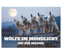 Wölfe im Mondlicht - Ruf der Wildnis (Tischkalender 2026 DIN A5 quer), CALVENDO Monatskalender: Mystischer Kalender mit Wölfen im Mondlicht. ... - wilde Natur und die Sehnsucht der Wölfe