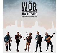 Wör - Wör : About Towers - New Energy for Old Belgian Music