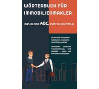 Wörterbuch für Immobilienmakler: Das witzige Wörterbuch für Immobilienmakler, Käufer & Verkäufer | Ein originelles Geschenk voller Makler-Humor (Das große Insider-Wörterbuch-Universum)