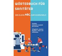 Wörterbuch für Sanitäter: Das perfekte Geschenk für Sanitäter - lustige Begriffe, Einsatzhumor und Rettungsdienst-Alltag (Das große Insider-Wörterbuch-Universum)