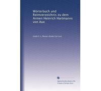 Wörterbuch und Reimverzeichnis zu dem Armen Heinrich Hartmanns von Aue