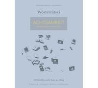 Wörterrätsel Achtsamkeit Großdruck: 50 Rätsel für mehr Ruhe im Alltag - Entspannung, Natur und Selbstfürsorge