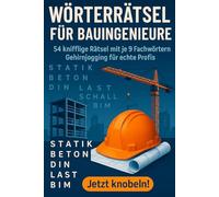 Wörterrätsel für Bauingenieure: 54 knifflige Wortsuche-Rätsel: Das ultimative Rätselbuch für Bauingenieure - 9 Wörter pro Rätsel, mit Lösungen, ideal ... und Fachwissen (Wörterrätsel für Bauprofis)