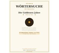 Wörtersuche für Senioren - Die Goldenen Jahre: 50 Großdruck-Rätsel | TV, Musik, Autos, Mode & Geschichte | 60er & 70er | Das Nostalgie-Geschenk | Band ... für Senioren - Nostalgie Collection)