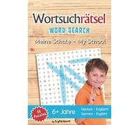 Wörtersuchrätsel Deutsch-Englisch: Meine Schule: 56 zweisprachige Rätsel für Kinder ab 6 Jahren | Spielerisch Deutsch und Englisch lernen | Bilinguales Aktivitätsbuch für die Grundschule