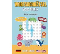 Wörtersuchrätsel Deutsch-Englisch: Tiere: 56 zweisprachige Rätsel für Kinder von 6-11 Jahren | Vom Bauernhof bis zum Ozean - Tiere entdecken auf ... Bilinguales Rätselbuch für neugierige Kinder