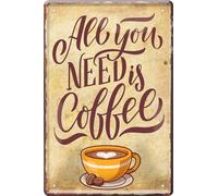 WOGEKA ART Cartel de chapa retro - All you need is coffee - Divertido mensaje como idea de regalo para cumpleaños Navidad para decoración 20 x 30 cm diseño vintage de metal 366