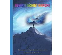 Woher? Wohin? Warum?: "Was wir wissen, ist ein Tropfen; Was wir nicht wissen, ein Ozean"