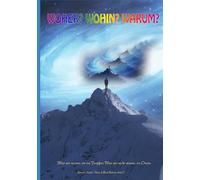 Woher? Wohin? Warum?: "Was wir wissen, ist ein Tropfen; Was wir nicht wissen, ein Ozean"