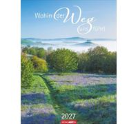 Wohin der Weg uns führt Kalender 2027: Wandeln durch die Natur auf schönen Pfaden: Monatskalender im Format 34 x 44 cm