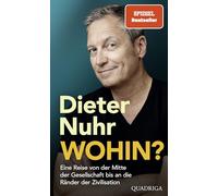 Wohin?: Eine Reise von der Mitte der Gesellschaft bis an die Ränder der Zivilisation