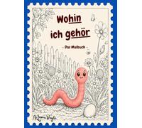 Wohin ich gehör: Das Malbuch