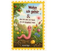 Wohin ich gehör: Und den Ort den ich fand, als ich hingehört habe (Kinderbücher)