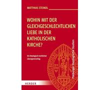 Wohin mit der gleichgeschlechtlichen Liebe in der katholischen Kirche?: Ein theologisch-rechtlicher Lösungsvorschlag