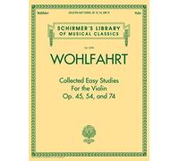 WOHLFAHRT - Estudios Op.45, 54 y 74 (Completos) para Violin: Schirmer Library of Classics Volume 2098 (Schirmer's Library of Musical Classics, 2098)
