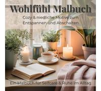 Wohlfühl-Malbuch für Frauen - 50 liebevoll gestaltete Motive zum Entspannen, Abschalten und Stress abbauen