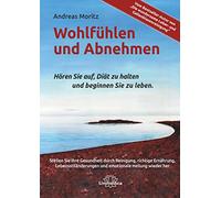 Wohlfühlen und Abnehmen: Hören Sie auf, Diät zu halten und beginnen Sie zu leben.