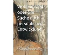 WohlFühlZeit oder Die Suche nach persönlicher Entwicklung