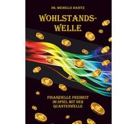 WOHLSTANDS-WELLE: FINANZIELLE FREIHEIT im Spiel mit der QUANTENWELLE