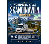 WOHNMOBIL-ATLAS SKANDINAVIEN 2026-2028: Der große Roadtrip- und Stellplatzführer für Norwegen, Schweden und Finnland mit Fähren, legalen Schotterstraßen, Freistehen-Regeln, QR-Codes und Mini-Karten
