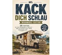 Wohnmobil Geschenk für Camper - Kack dich schlau: Lustiges Camping Buch mit 28 Fakten für Wohnmobilfahrer: Das perfekte Geschenk für Camper, ... und skurriler Fakten aus dem Wohnmobil-Alltag