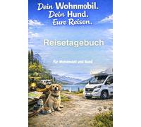 Wohnmobil & Hund - Reisetagebuch und Stellplatz-Logbuch: Für alle, die mit Ihrem Hund Freiheit und Abenteuer auf Reisen erleben möchten.