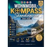 Wohnmobil-Kompass Skandinavien 2026-2028: Der ultimative Reiseführer für Norwegen,Schweden Dänemark & Finnland -Stellplätze mit Adressen und ... die schönsten Routen von Süd bis zum Nordkap