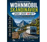 Wohnmobil Skandinavien 2026-2028: Der große Reiseführer für Norwegen, Schweden und Finnland - Die schönsten Stellplätze, Fjord-Routen, ... Wildcamping-Regeln für den perfekten Roadtrip