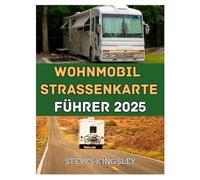 WOHNMOBIL STRASSENKARTE FÜHRER 2025: Wichtige Routen, Top-Campingplätze und Expertentipps für Ihr ultimatives Wohnmobil-Abenteuer in den Vereinigten Staaten
