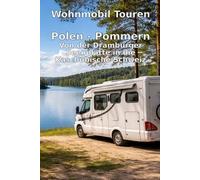 Wohnmobil-Touren: Pommern - Von der Dramburger Seenplatte in die Kaschubische Schweiz