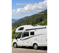 Wohnmobil Touren: Schwarzwald - Die perfekte Rundreise durch den Schwarzwald