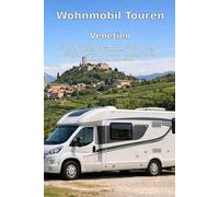 Wohnmobil-Touren: Venetien - Von Verona über Padua und Venedig nach Castelfranco