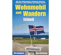 Wohnmobil und Wandern Island: Mit dem Wohnmobil zu Vulkanen, Geysiren, Gletschern, Wasserfällen und heißen Quellen