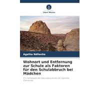 Wohnort und Entfernung zur Schule als Faktoren für den Schulabbruch bei Mädchen: Ein Fallbeispiel der Sekundarschulen der Kwimba-Gemeinde