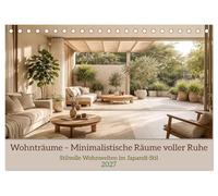 Wohnträume - Minimalistische Räume voller Ruhe (Tischkalender 2027 DIN A5 quer), CALVENDO Monatskalender: Stilvolle Wohnwelten im Japandi-Stil