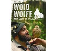Woid Woife: Mein Leben im Wald