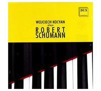 Wojciech Kocyan Plays Robert Schumann