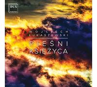 Wojciech Lukaszewski : Mélodies et oeuvres chorales. Borowicz, Malewicz-Madey, Mikolajczyk, Stockinger, Borkowski, Bugaj, Lukaszewski.