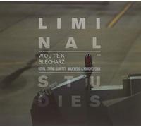 Wojtek Blecharz : Liminal Studies, portrait du compositeur. Majewska, Royal String Quartet, Ensemble Kwadrofonik. [DVD]