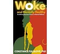 Woke and Mentally Healthy: An African American Primer to Mental Wellness