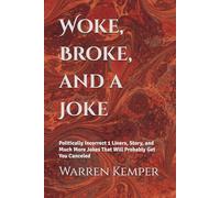 Woke, Broke, and a Joke: Politically Incorrect 1 Liners, Story, and Much More Jokes That Will Probably Get You Canceled (Jokes and Trivia Galore)