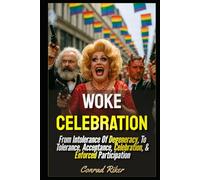 Woke Celebration: From Intolerance Of Degeneracy, To Tolerance, Acceptance, Celebration, & Enforced Participation (Redpilled Progressive (satire))