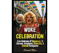 Woke Celebration: From Intolerance Of Degeneracy, To Tolerance, Acceptance, Celebration, & Enforced Participation (Redpilled Progressive (satire))