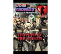 Woke Madness: Trapped in the System: 1