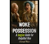 Woke Possession: A Jungian Guide for Redpilled Men (Redpilled Rational (satire))