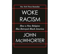 Woke Racism: How a New Religion Has Betrayed Black America
