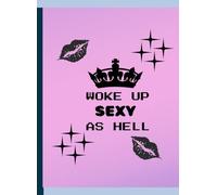 Woke Up Sexy As Hell Again: A Fun Y2K-Inspired Hot Girl Journal for Daily Affirmations, Self-Love, and Main Character Energy