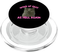 Woke Up Sexy As Hell Again Funny Cat Meme Sarcastic PopSockets PopGrip para MagSafe