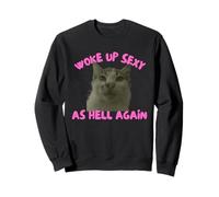 Woke Up Sexy As Hell Again Funny Cat Meme Sarcastic Sudadera